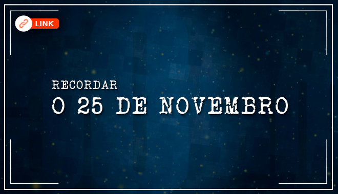 Recordar_o_25_de_Novembro_caixa_link.jpg