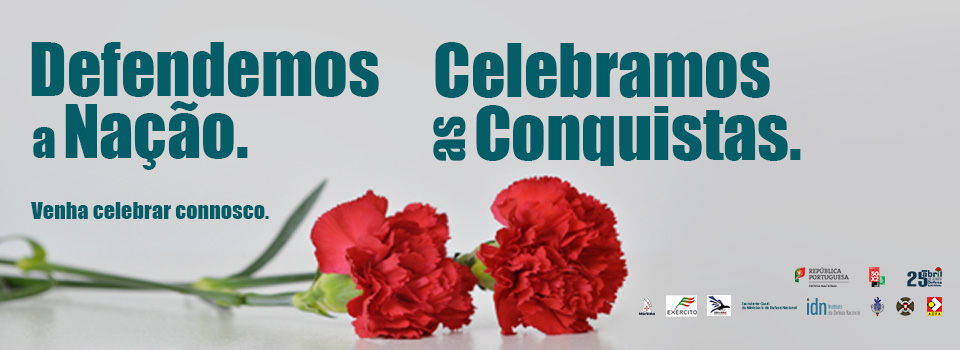 Cravos. Celebração conjunta - 50 anos do 25 de abril. Defendemos a Nação. Celebramos as conquistas.