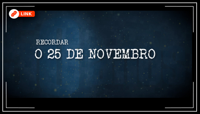 Abre trailer do documentário Recordar o 25 de Novembro de 1975 no youtube