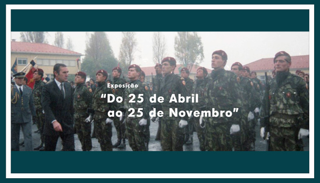 Exposição Itinerante “Do 25 de Abril ao 25 de Novembro"