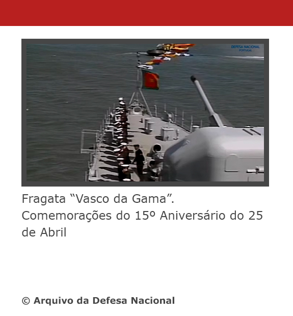 Fragata "Vasco da Gama". Comemorações do 15º Aniversário do 25 de Abril